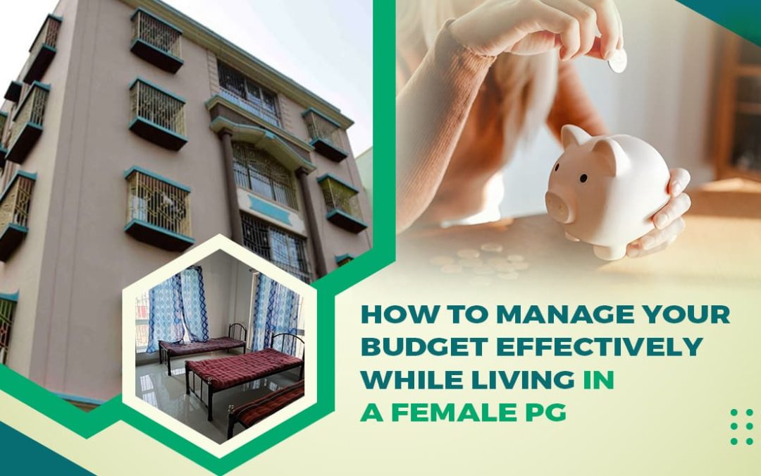 How to Manage Your Budget Effectively While Living in a Female PG