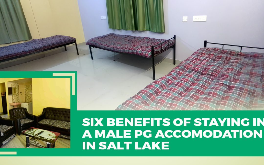 Six Benefits of Staying In A Male PG Accomodation