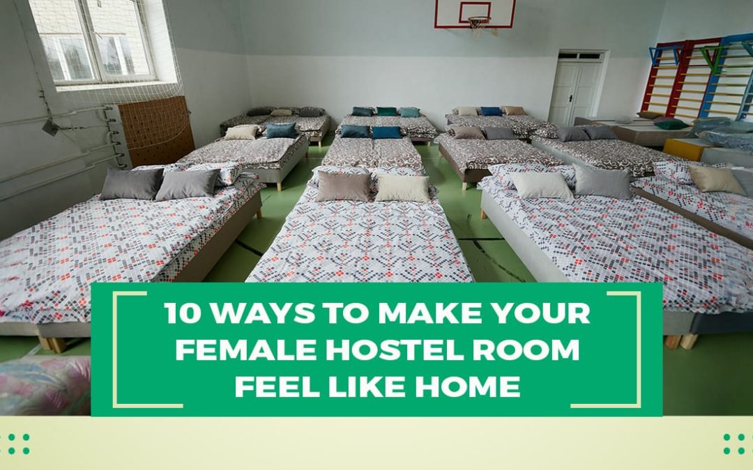 10 Ways to Make Your Female Hostel Room Feel Like Home