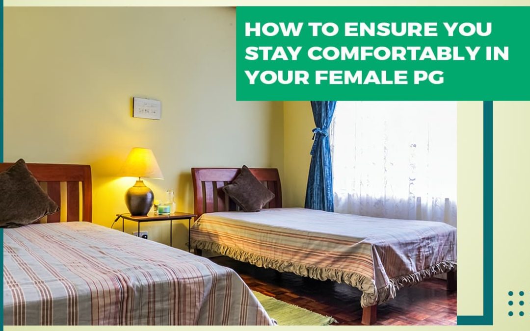 How To Ensure You Stay Comfortably In Your Female PG