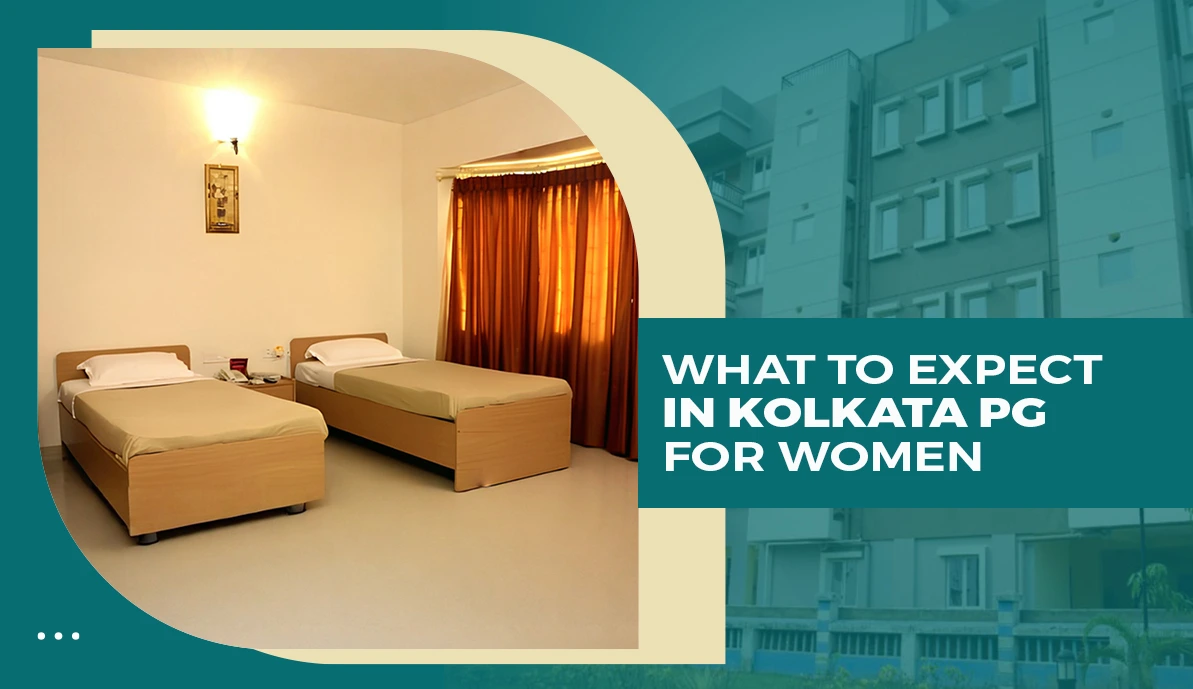What to Expect in Kolkata PG for Women What to Expect in PG