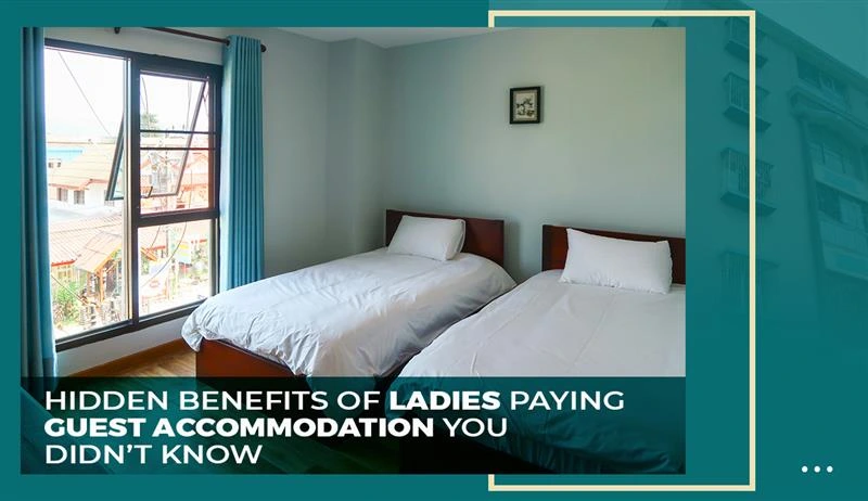 Hidden Benefits of Ladies Paying Guest Accommodation You Didn’t Know Hidden Benefits of Ladies Paying Guest
