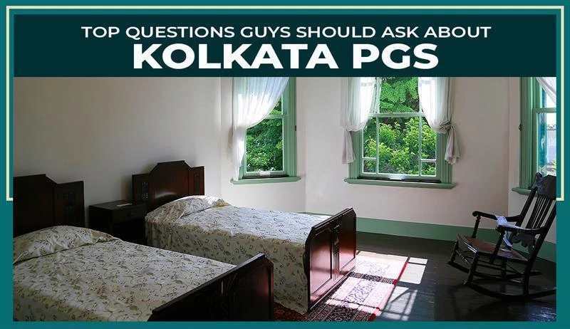 Top Questions Guys Should Ask About Kolkata PGs Top Questions Guys Should Ask about pg