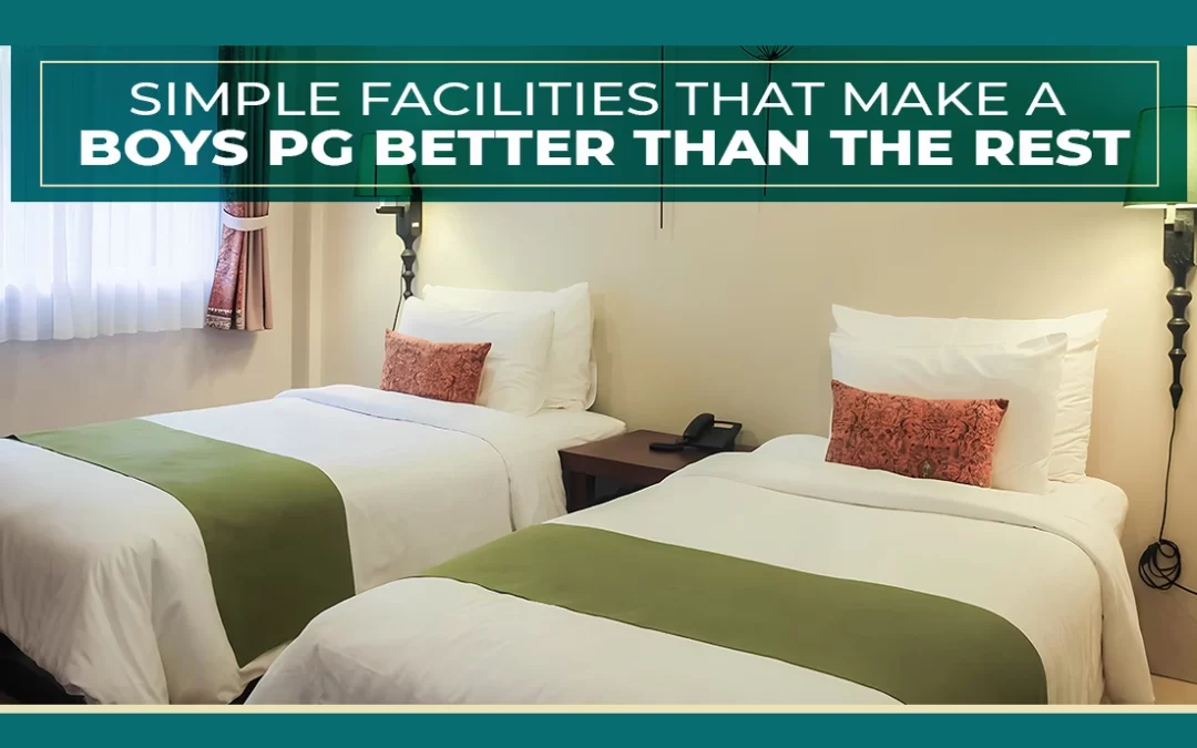 Simple Facilities That Make a Boys PG Better Than the Rest