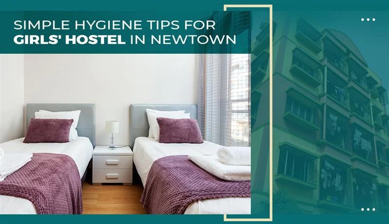 ‘ Hostel in Newtown Hygiene Tips for Girls' Hostel